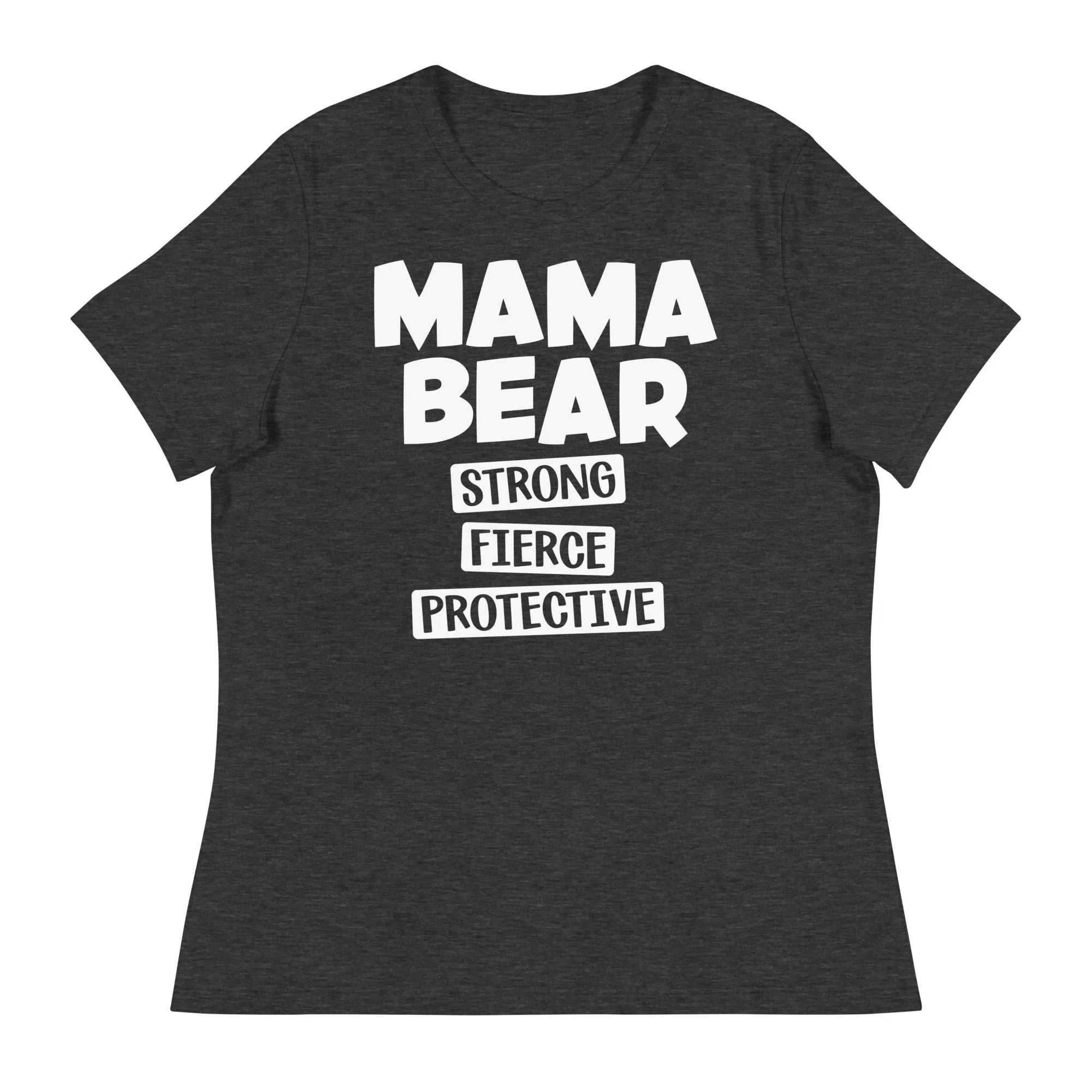 Mama Bear Strong Fierce Protective Women's Relaxed T-Shirt