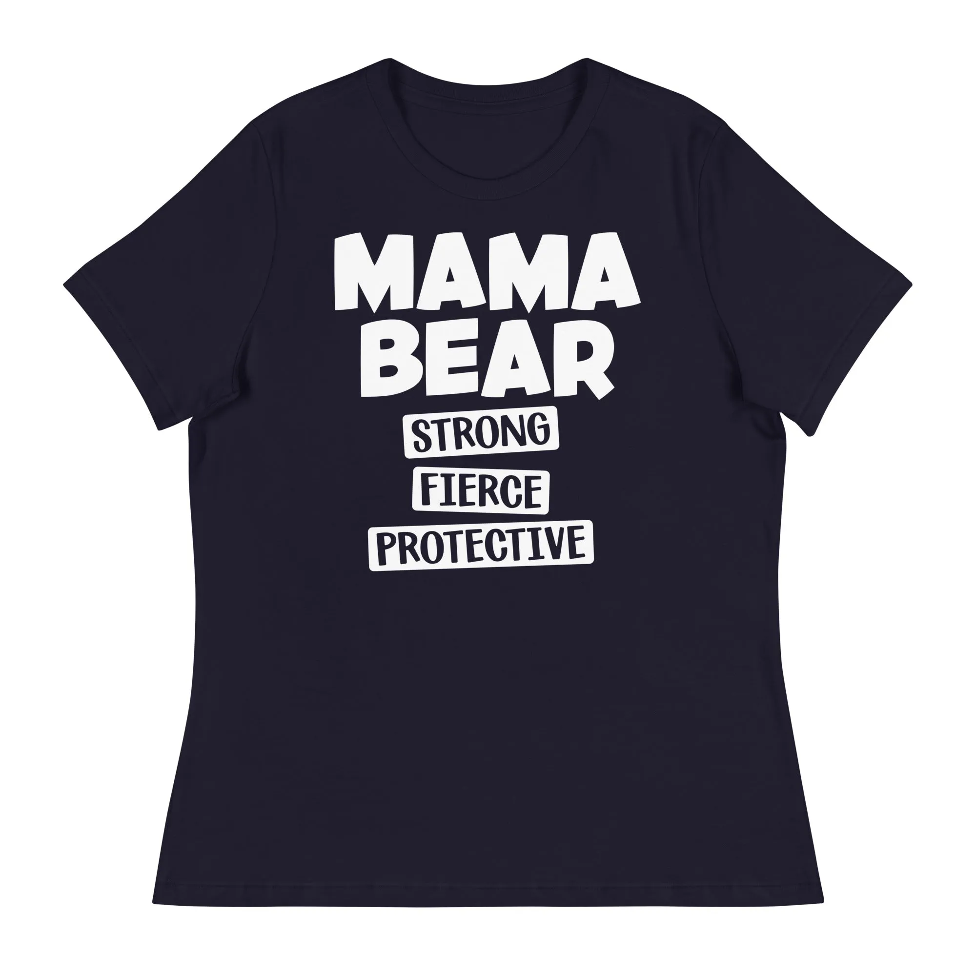 Mama Bear Strong Fierce Protective Women's Relaxed T-Shirt